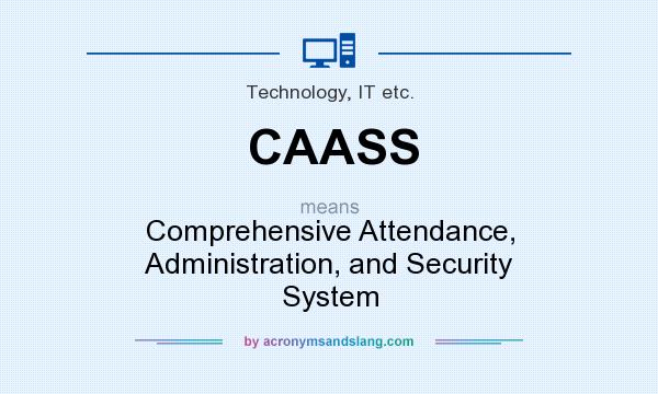 What does CAASS mean? It stands for Comprehensive Attendance, Administration, and Security System