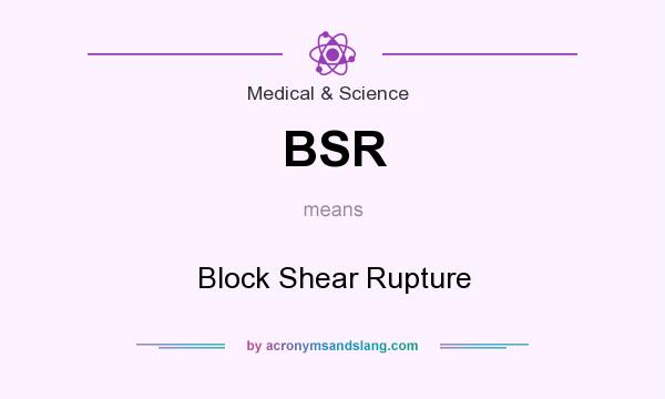 What does BSR mean? It stands for Block Shear Rupture