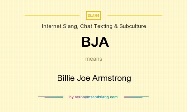 What does BJA mean? It stands for Billie Joe Armstrong
