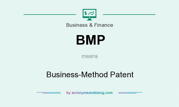 What does BMP mean? It stands for Business-Method Patent
