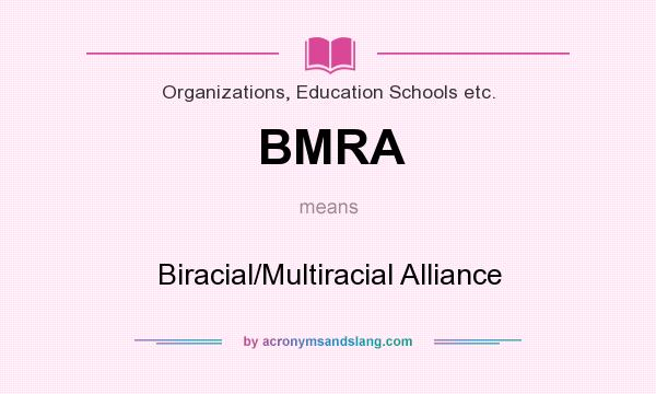 What does BMRA mean? It stands for Biracial/Multiracial Alliance