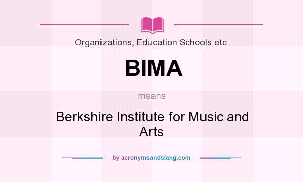 What does BIMA mean? It stands for Berkshire Institute for Music and Arts