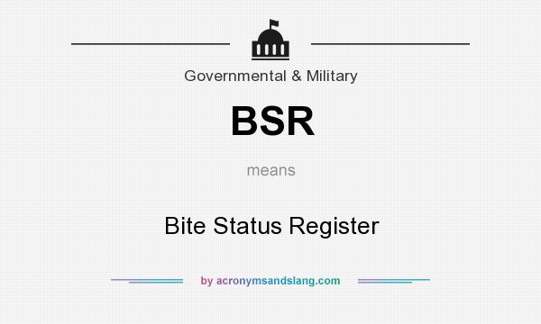 What does BSR mean? It stands for Bite Status Register