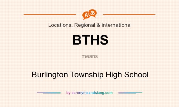 What does BTHS mean? It stands for Burlington Township High School