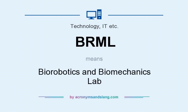 What does BRML mean? It stands for Biorobotics and Biomechanics Lab