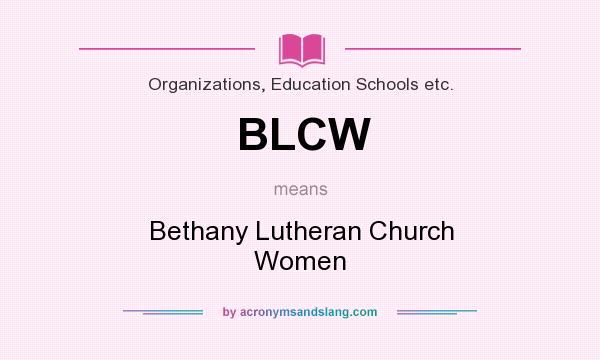 What does BLCW mean? It stands for Bethany Lutheran Church Women