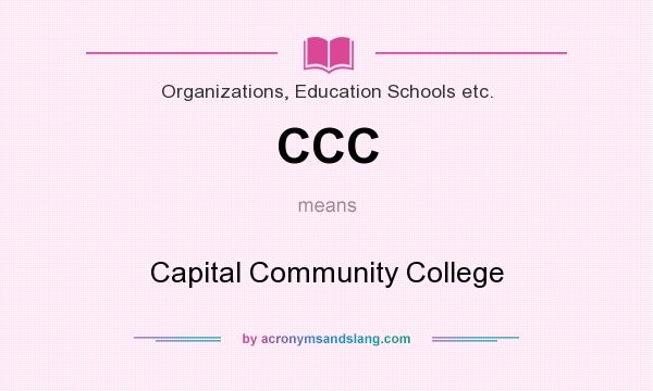 What does CCC mean? It stands for Capital Community College