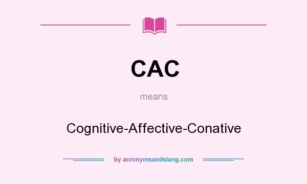 What does CAC mean? It stands for Cognitive-Affective-Conative