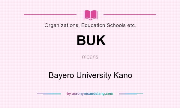 What does BUK mean? It stands for Bayero University Kano