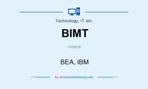 What does BIMT mean? It stands for BEA, IBM