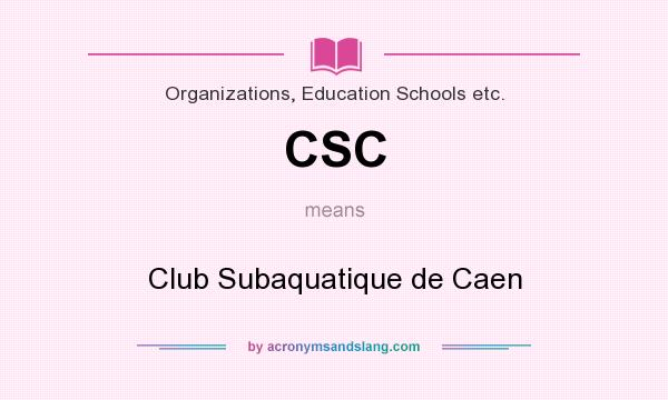 What does CSC mean? It stands for Club Subaquatique de Caen