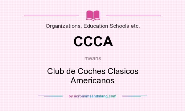 What does CCCA mean? It stands for Club de Coches Clasicos Americanos