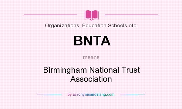 What does BNTA mean? It stands for Birmingham National Trust Association