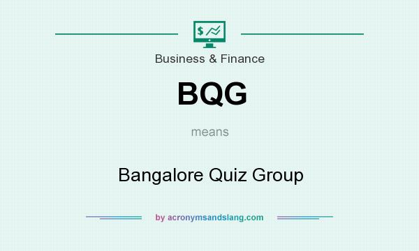 What does BQG mean? It stands for Bangalore Quiz Group