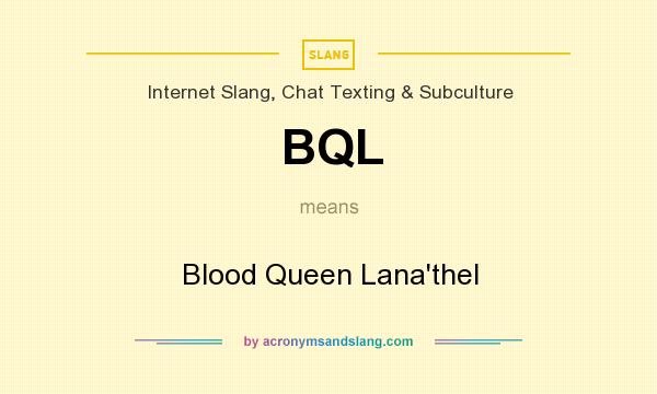 What does BQL mean? It stands for Blood Queen Lana`thel