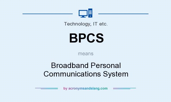 What does BPCS mean? It stands for Broadband Personal Communications System