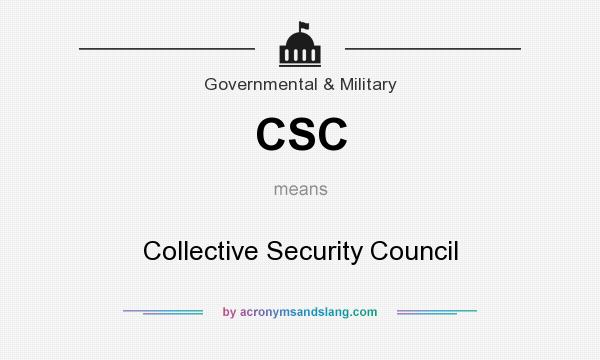 What does CSC mean? It stands for Collective Security Council