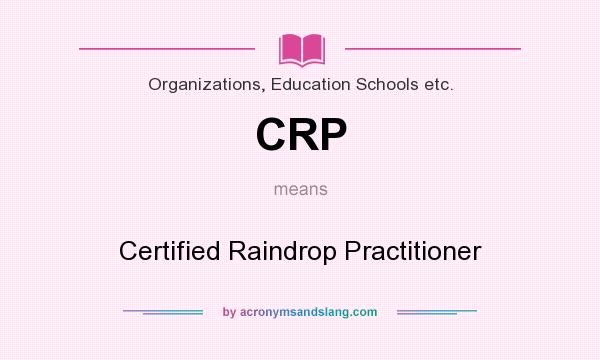 What does CRP mean? It stands for Certified Raindrop Practitioner