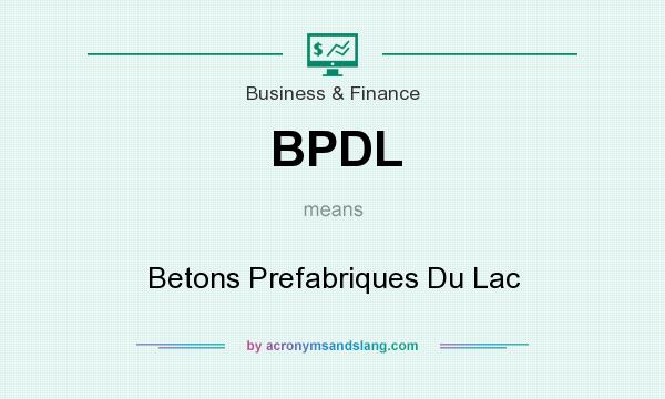 What does BPDL mean? It stands for Betons Prefabriques Du Lac