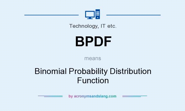What does BPDF mean? It stands for Binomial Probability Distribution Function