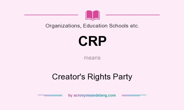 What does CRP mean? It stands for Creator`s Rights Party