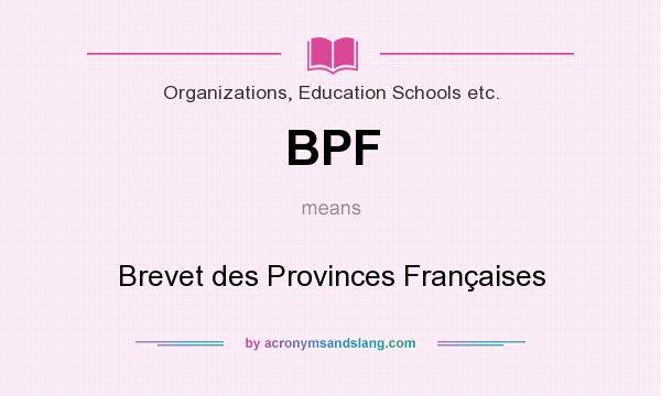 What does BPF mean? It stands for Brevet des Provinces Françaises