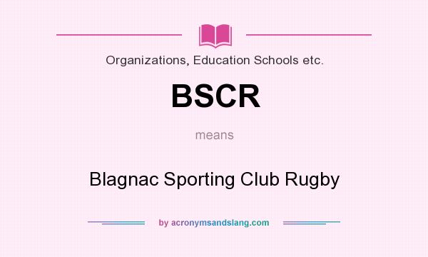 What does BSCR mean? It stands for Blagnac Sporting Club Rugby