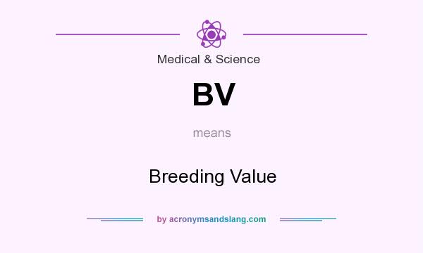 What does BV mean? It stands for Breeding Value