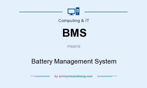 What does BMS mean? It stands for Battery Management System