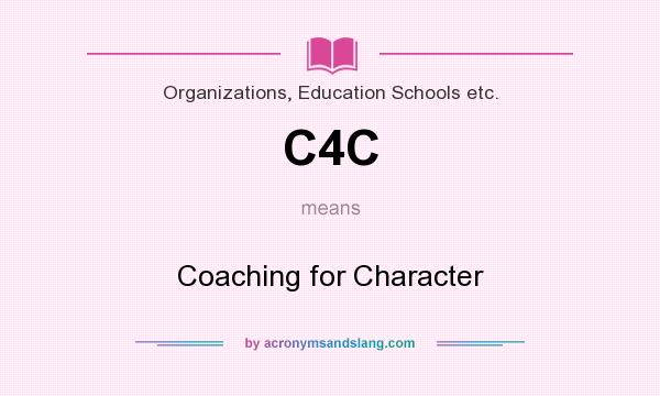 What does C4C mean? It stands for Coaching for Character