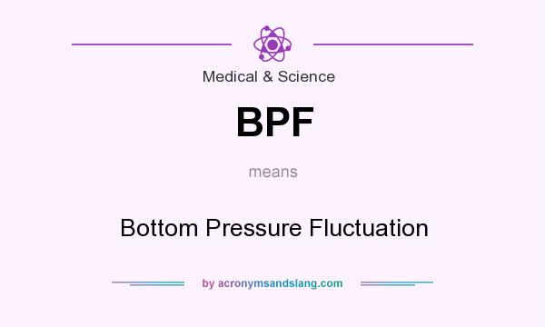 What does BPF mean? It stands for Bottom Pressure Fluctuation