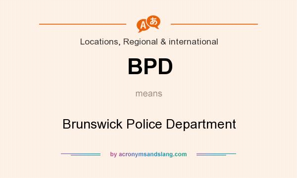 What does BPD mean? It stands for Brunswick Police Department