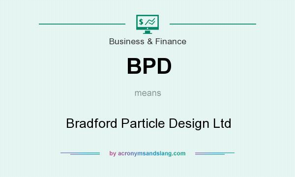 What does BPD mean? It stands for Bradford Particle Design Ltd