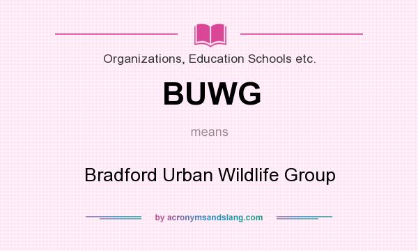 What does BUWG mean? It stands for Bradford Urban Wildlife Group