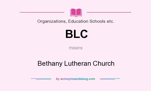 What does BLC mean? It stands for Bethany Lutheran Church