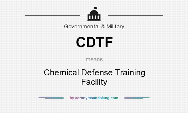 What does CDTF mean? It stands for Chemical Defense Training Facility