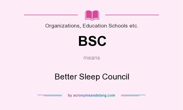 What does BSC mean? It stands for Better Sleep Council