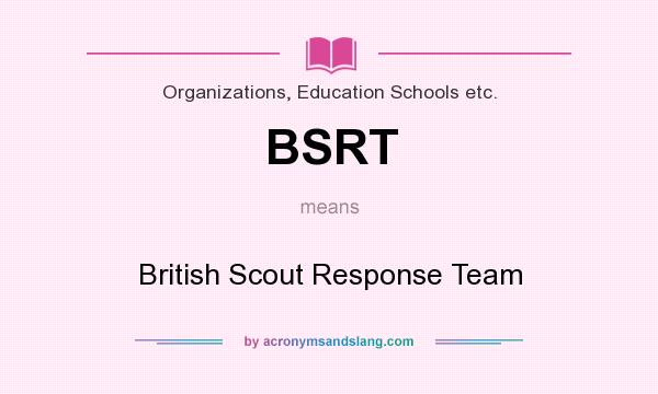 What does BSRT mean? It stands for British Scout Response Team
