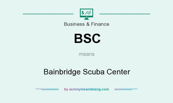 What does BSC mean? It stands for Bainbridge Scuba Center