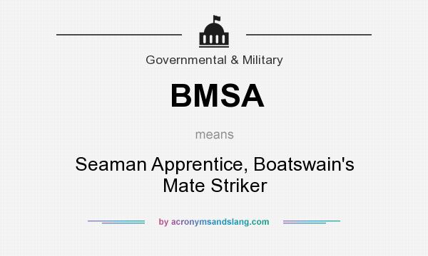 What does BMSA mean? It stands for Seaman Apprentice, Boatswain`s Mate Striker
