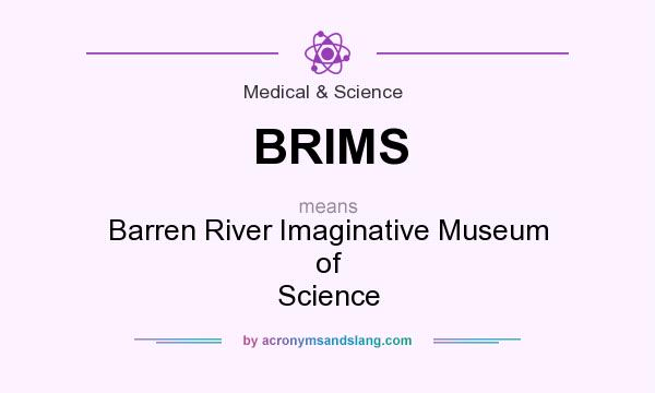 What does BRIMS mean? It stands for Barren River Imaginative Museum of Science