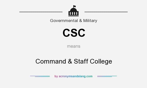 What does CSC mean? It stands for Command & Staff College