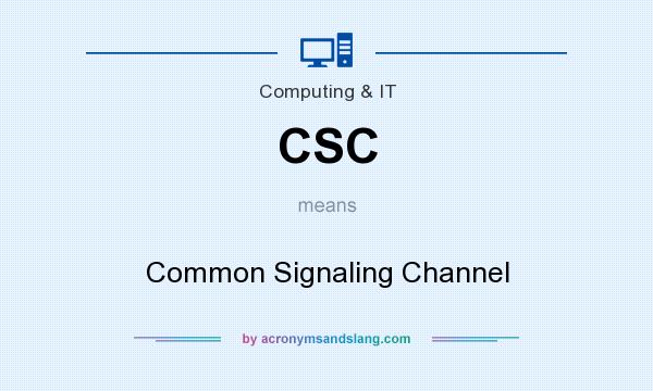 What does CSC mean? It stands for Common Signaling Channel