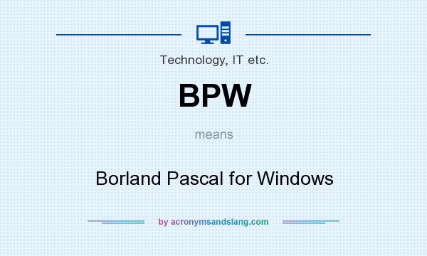 What does BPW mean? It stands for Borland Pascal for Windows