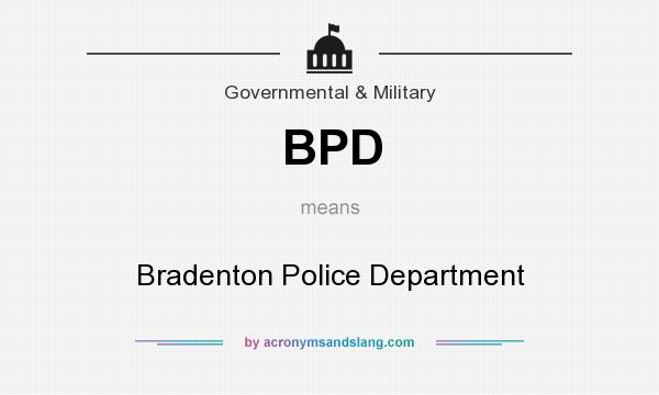 What does BPD mean? It stands for Bradenton Police Department