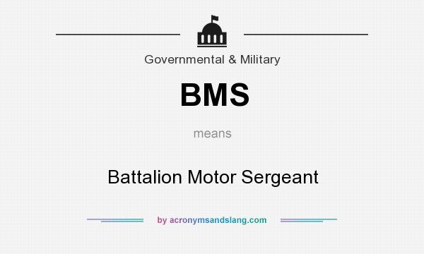 What does BMS mean? It stands for Battalion Motor Sergeant
