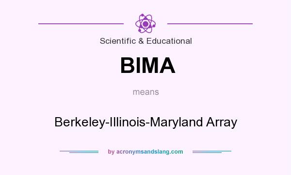 What does BIMA mean? It stands for Berkeley-Illinois-Maryland Array