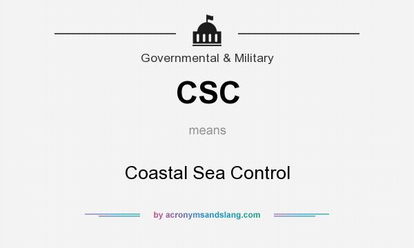 What does CSC mean? It stands for Coastal Sea Control