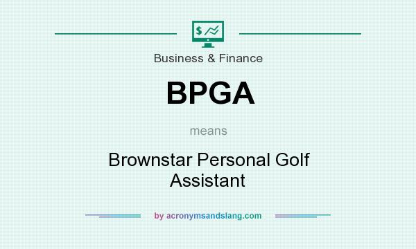 What does BPGA mean? It stands for Brownstar Personal Golf Assistant
