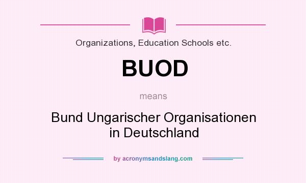 What does BUOD mean? It stands for Bund Ungarischer Organisationen in Deutschland